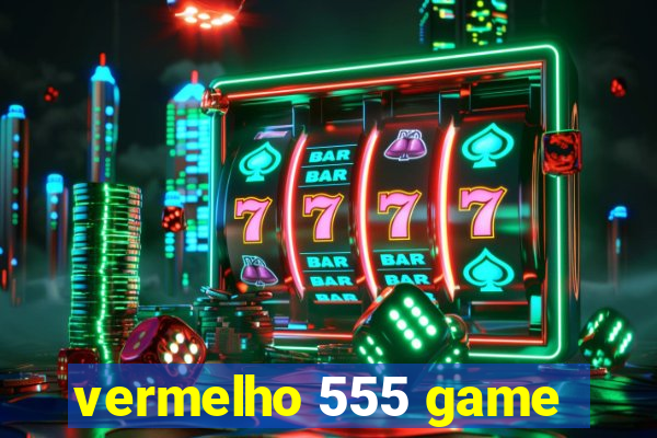 vermelho 555 game